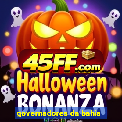 governadores da bahia